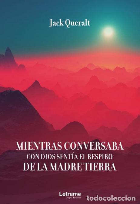 Livros: Mientras conversaba con Dios sent&iacute;a la madre Tierra - Jack Queralt