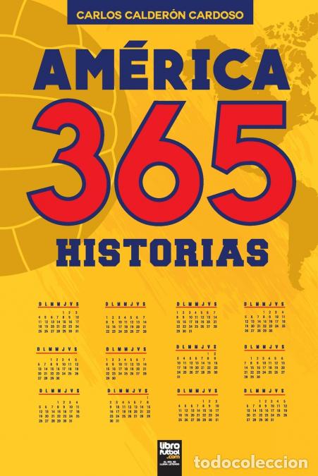 Libros: Am&eacute;rica. 365 historias - LIBROFUTBOL.com Editorial,Carlos Calder&oacute;n Cardoso