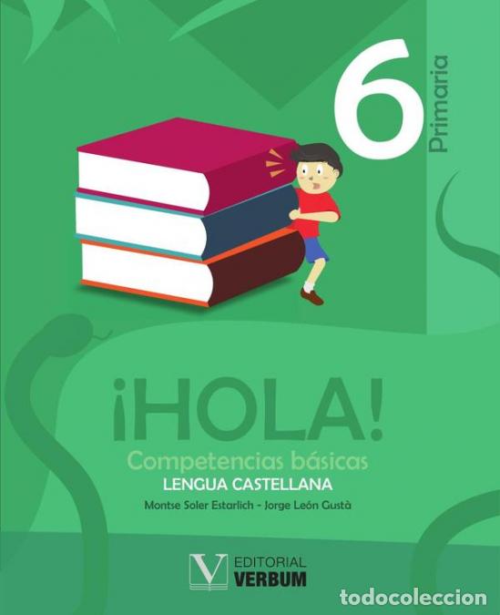 B&uuml;cher: &iexcl;HOLA!. 6 primaria - Competencias b&aacute;sicas. Lengua Castellana - Jorge Le&oacute;n Gust&agrave;,Montse Soler Estarl