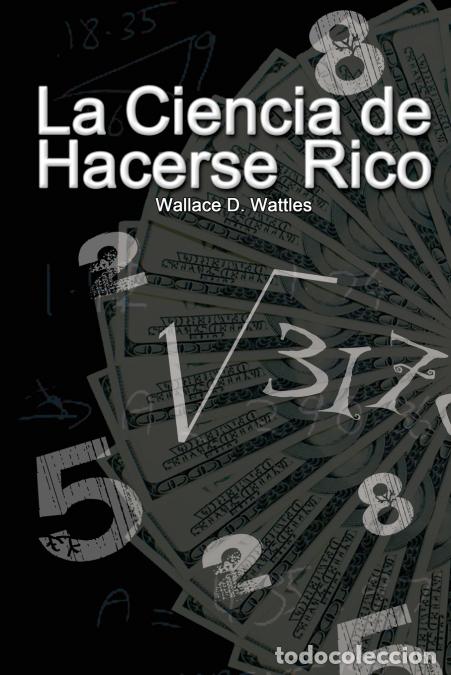 B&uuml;cher: La Ciencia de Hacerse Rico - Wallace DWattles,Wallace D. Wattles