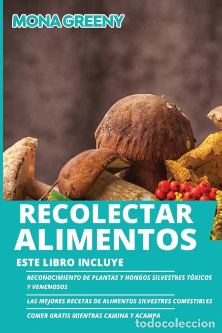 books: Recolectar alimentos - Este libro incluye : Reconocimiento de plantas y hongos silvestres t&oacute;xicos y