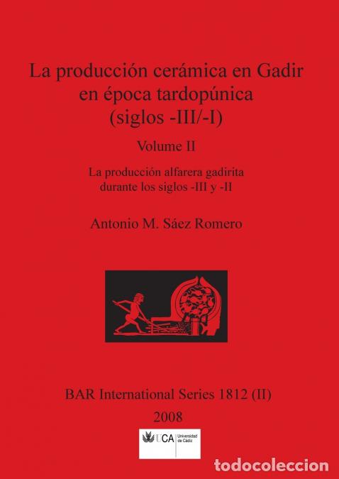 B&uuml;cher: La producci&oacute;n cer&aacute;mica en Gadir en &eacute;poca tardop&uacute;nica (siglos -III/-I), Volume II - La producci&oacute;n alf