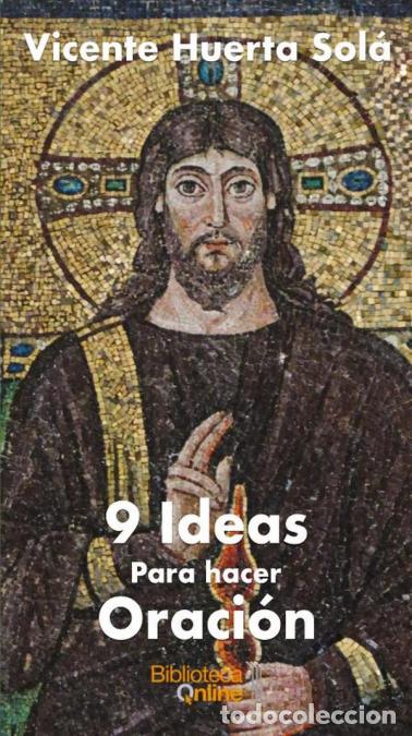 B&uuml;cher: 9 Ideas para hacer oraci&oacute;n - Vicente Huerta Sol&aacute;