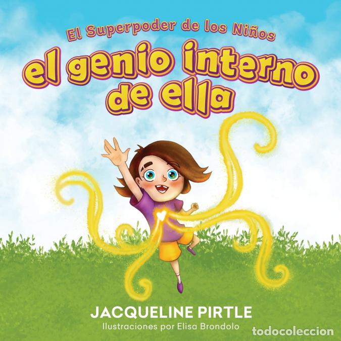 B&uuml;cher: El Genio Interno De Ella - El Superpoder De Los Ni&ntilde;os - Jacqueline Pirtle,Zoe Pirtle,Elisa Brondolo