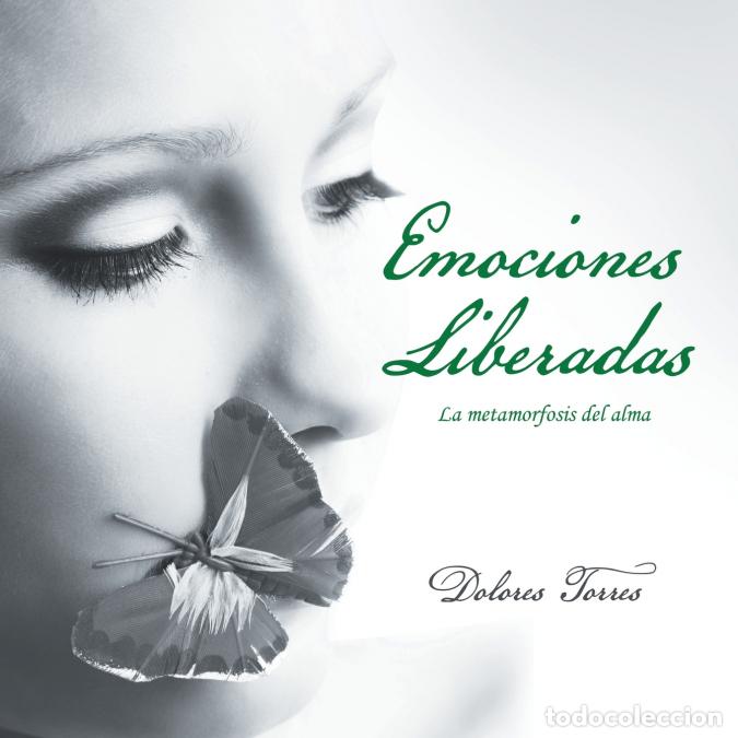 Livres: Emociones Liberadas - La Metamorfosis Del Alma - Dolores Torres