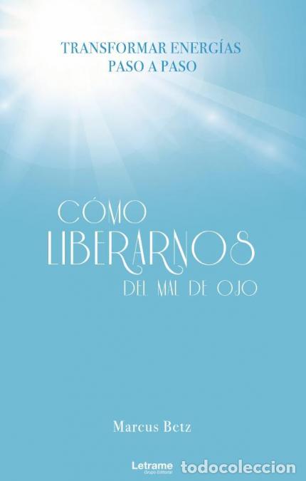 Libri: C&oacute;mo liberarnos del mal de ojo - Marcus Betz