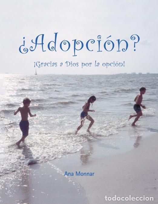 B&uuml;cher: &iquest; Adopcion? &iexcl; Gracias a Dios Por La Opcion! - Ana Monnar
