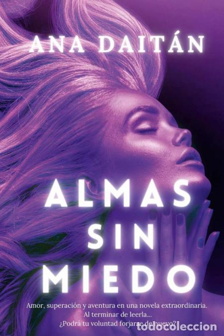 Livres: Almas sin miedo - Amor, superaci&oacute;n y aventura en una novela extraordinaria. Al terminar de leerla...