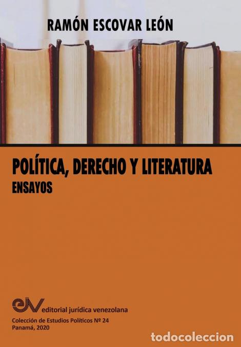 Libros: POL&Iacute;TICA, DERECHO Y LITERATURA. Ensayos - Ram&oacute;n ESCOVAR LE&Oacute;N