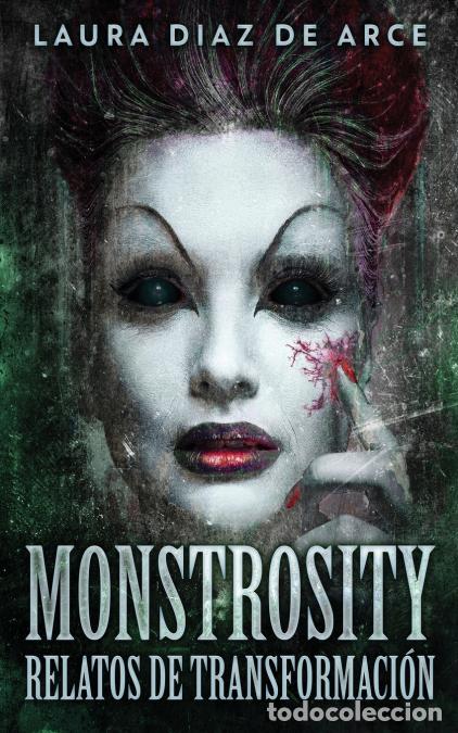 books: Monstrosity - Relatos de Transformaci&oacute;n - Laura Diaz De Arce,Celeste Mayorga