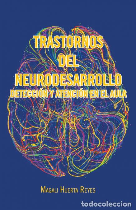 Libri: Trastornos Del Neurodesarrollo Detecci&oacute;n Y Atenci&oacute;n En El Aula - Magali Huerta Reyes