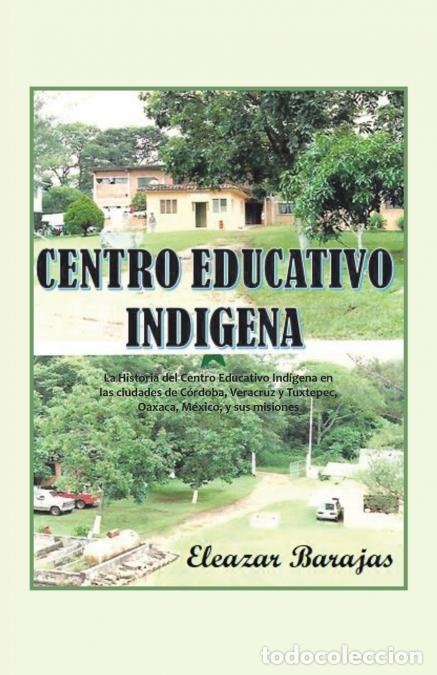 Libri: Centro Educativo Ind&iacute;gena - La Historia Del Centro Educativo Ind&iacute;gena En Las Ciudades De C&oacute;rdoba, Ve