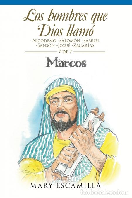Libri: Los Hombres Que Dios Llam&oacute; - -Nicodemo -Salom&oacute;n -Samuel -Sans&oacute;n -Josu&eacute; -Zacar&iacute;as - Mary Escamilla