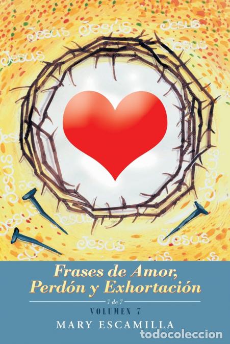 Libros: Frases De Amor, Perd&oacute;n Y Exhortaci&oacute;n - Volumen 7 - Mary Escamilla