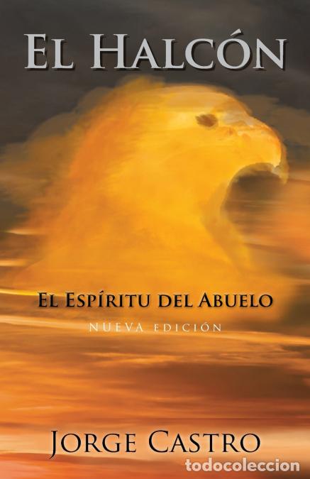 Libros: El Halc&oacute;n - El Esp&iacute;ritu Del Abuelo - Jorge Castro - Foto 1