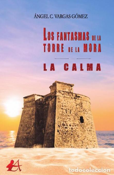 B&uuml;cher: Los fantasmas de la torre de la mora - La calma - &Aacute;ngel CVargas G&oacute;mez,&Aacute;ngel C. Vargas G&oacute;mez