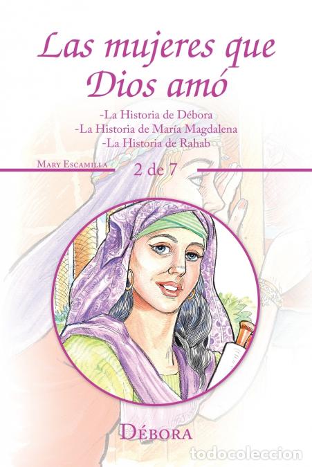Libri: Las Mujeres Que Dios Am&oacute; - -La Historia De D&eacute;bora -La Historia De Mar&iacute;a Magdalena -La Historia De Ra