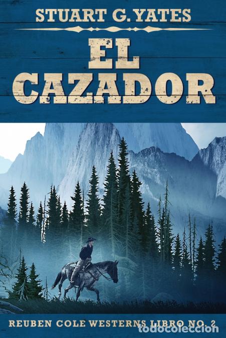 B&uuml;cher: El Cazador - Stuart GYates,Jos&eacute; Gregorio V&aacute;squez Salazar,Stuart G. Yates