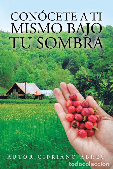 books: Con&oacute;cete a Ti Mismo Bajo Tu Sombra - Autor Cipriano Abreu