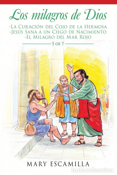books: Los Milagros De Dios - -La Curaci&oacute;n Del Cojo De La Hermosa -Jes&uacute;s Sana a Un Ciego De Nacimiento -El