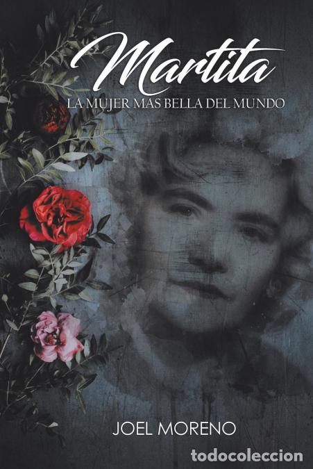 Libri: Martita, La Mujer M&aacute;s Bella Del Mundo - Joel Moreno