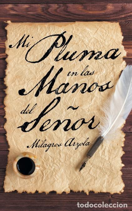 Livres: Mi Pluma En Las Manos Del Se&ntilde;or - Milagros Arzola