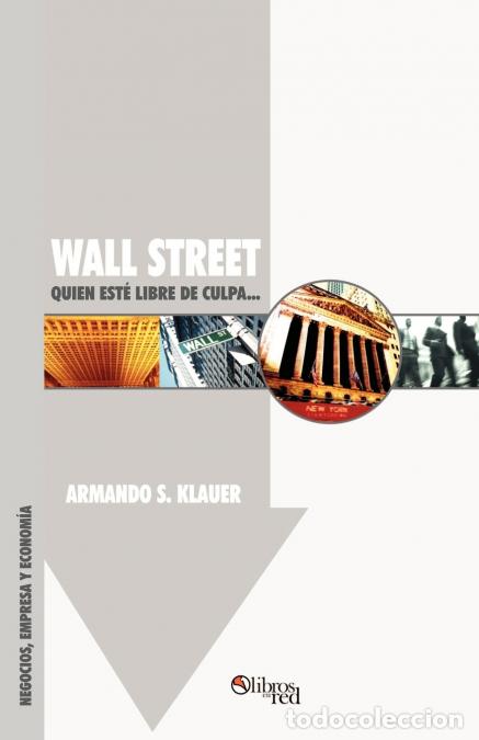 Libri: Wall Street - Quien Este Libre de Culpa... - Armando SKlauer