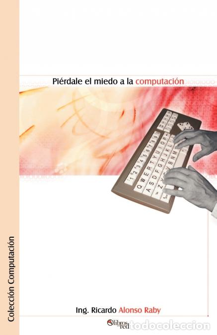 B&uuml;cher: Pierdale el Miedo a la Computacion - Ricardo Alonso Raby