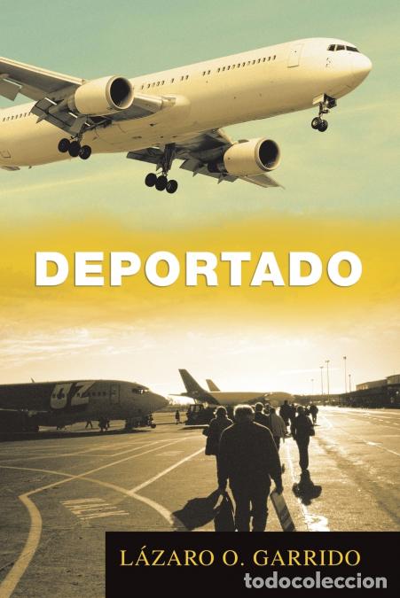 B&uuml;cher: Deportado - L&aacute;zaro OGarrido,Lazaro O. Garrido