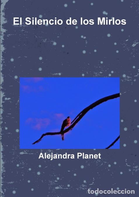 B&uuml;cher: El Silencio de los Mirlos - Alejandra Planet