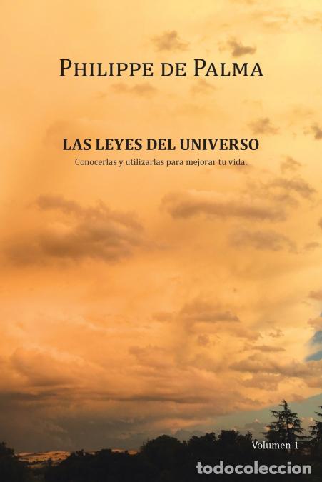 Libri: Las Leyes Del Universo - Conocerlas Y Utilizarlas Para Mejorar Tu Vida - Philippe de Palma