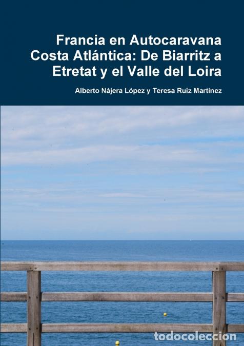 Livros: Francia en Autocaravana Costa Atl&aacute;ntica - De Biarritz a Etretat y el Valle del Loira - Alberto N&aacute;jer