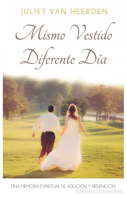 B&uuml;cher: Mismo Vestido, Diferente D&iacute;a - Una Memoria Espiritual de Addici&oacute;n y Redenci&oacute;n - Juliet Van Heerden