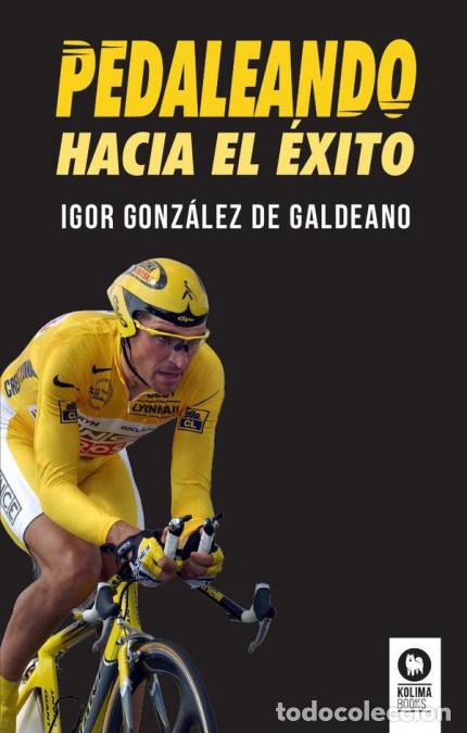 Libri: Pedaleando hacia el &eacute;xito - Igor Gonz&aacute;lez de Galdeano