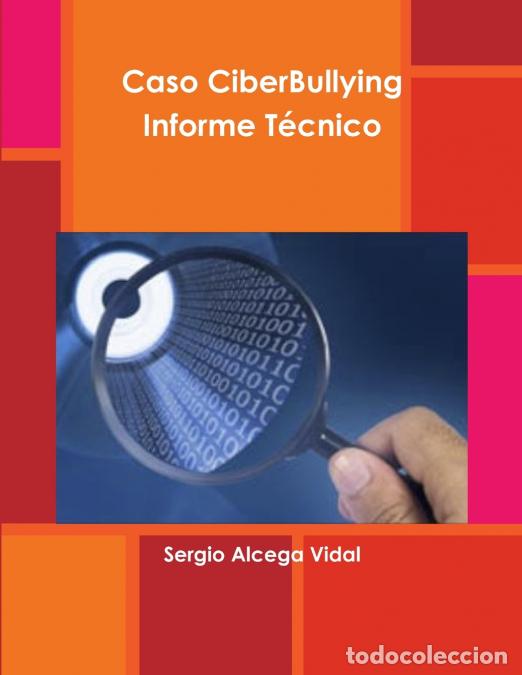 Libri: CiberBullying Informe T&eacute;cnico - Sergio Alcega Vidal