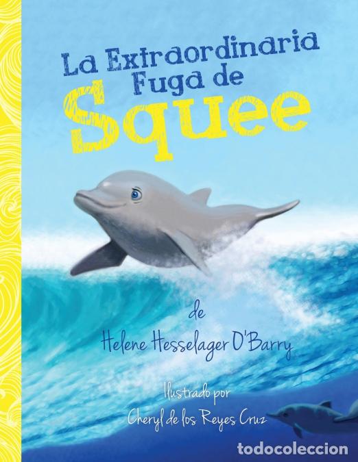 Libri: La Extraordinaria Fuga de Squee - Cheryl de los reyes Cruz,Ana Mar&iacute;a P&eacute;rez Betancur,Helene O?Barry