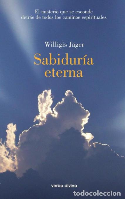 B&uuml;cher: Sabidur&iacute;a eterna - El misterio que se esconde detr&aacute;s de todos los caminos espirituales - J&auml;ger Willi
