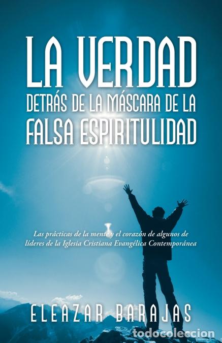 Libri: La Verdad Detr&aacute;s De La M&aacute;scara De La Falsa Espiritulidad - Las Pr&aacute;cticas De La Mente Y El Coraz&oacute;n De