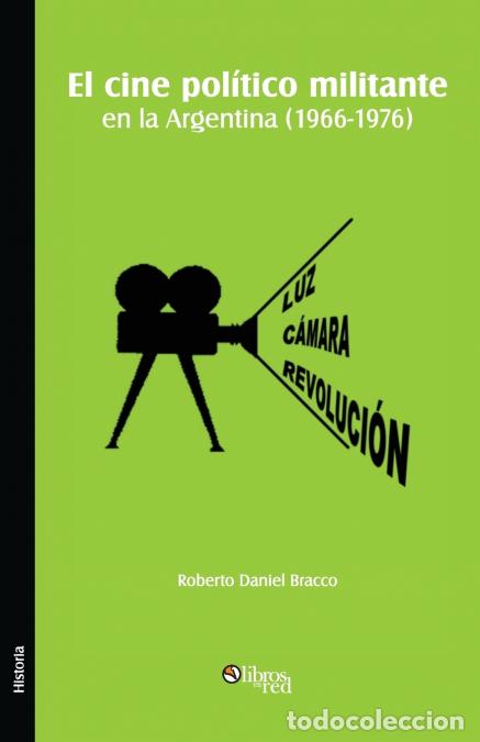 Libri: El cine politico militante en la Argentina (1966-1976) - Roberto Daniel Bracco