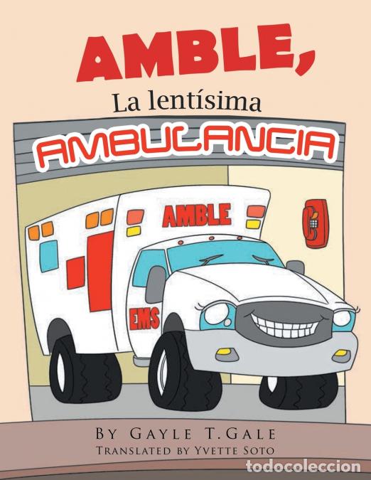 Libros: Amble - La Lent&iacute;sima Ambulancia - Gayle TGale,Yvette Soto,Gayle T. Gale