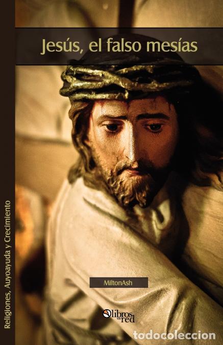 B&uuml;cher: Jesus, El Falso Mesias - MiltonAsh