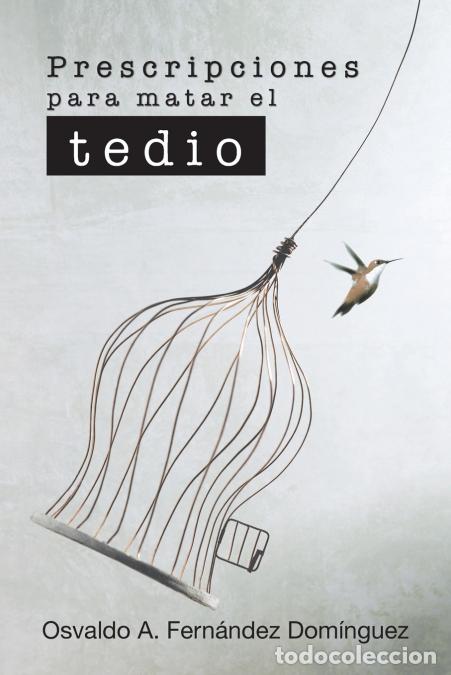 Livres: Prescripciones Para Matar El Tedio - Osvaldo AFern&aacute;ndez Dom&iacute;nguez,Osvaldo A. Fern&aacute;ndez Dom&iacute;nguez