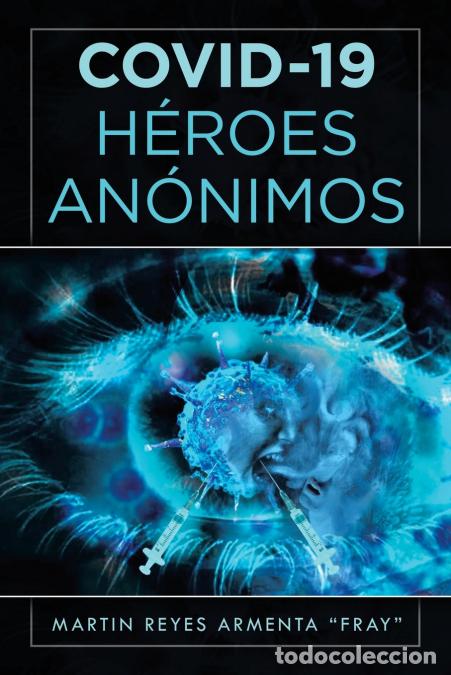 Livros: Covid-19 H&eacute;roes An&oacute;nimos - Martin Reyes Armenta