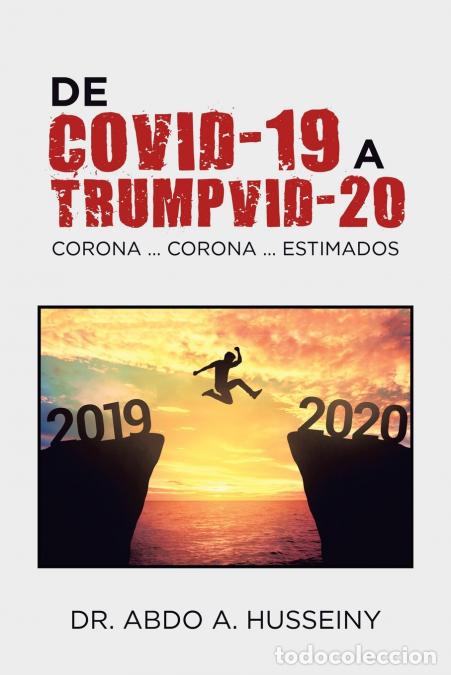 Libros: De Covid-19 a Trumpvid-20 - Corona . . . Corona . . . Estimados - DrAbdo AHusseiny,Dr. Abdo A. Husse