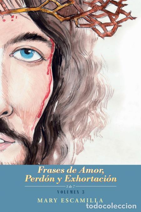 Livres: Frases De Amor, Perd&oacute;n Y Exhortaci&oacute;n - Volumen 3 - Mary Escamilla