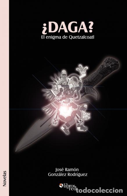 Libri: Daga? El Enigma de Quetzalcoatl - Jose Ramon Gonzalez Rodriguez