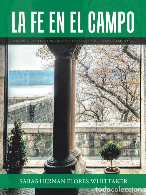 Libri: La Fe En El Campo - Una Perspectiva Historica Y Theologica De La Salud Mental - Sabas Hernan Flore