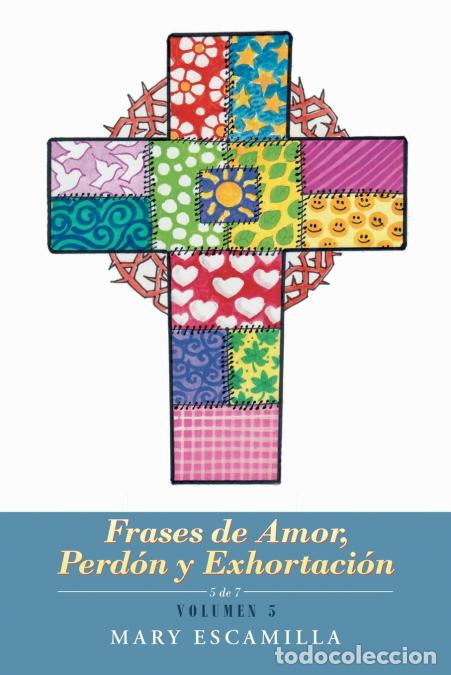Libri: Frases De Amor, Perd&oacute;n Y Exhortaci&oacute;n - Volumen 5 - Mary Escamilla