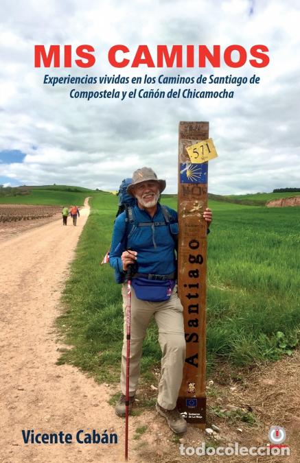 Libri: Mis caminos - Experiencias vividas en los Caminos de Santiago de Compostela y el Ca&ntilde;&oacute;n del Chicamoch