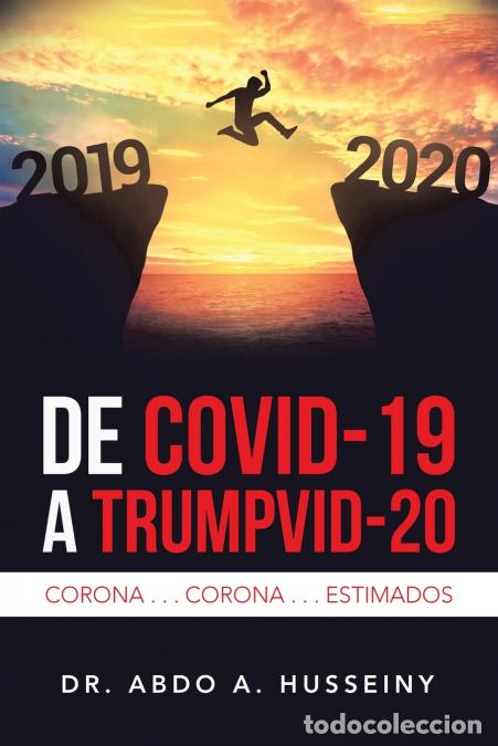 Libri: De Covid-19 a Trumpvid-20 - Corona . . . Corona . . . Estimados - DrAbdo AHusseiny,Dr. Abdo A. Husse